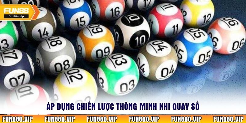 Áp dụng chiến lược thông minh khi quay số