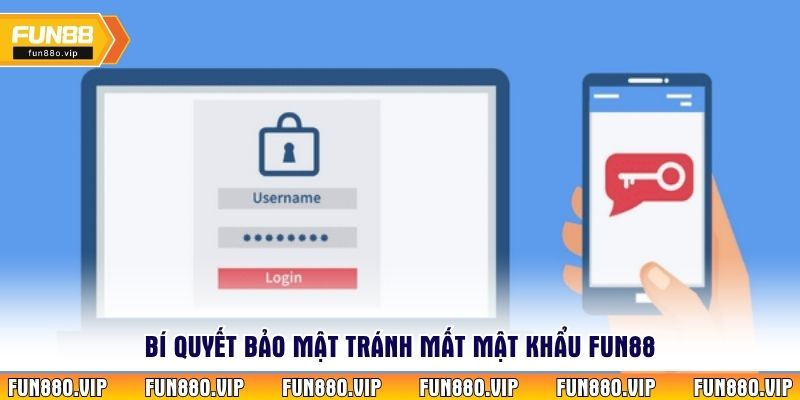 Bí quyết bảo mật tránh mất mật khẩu Fun88