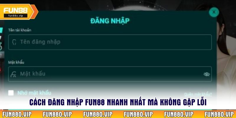Cách đăng nhập Fun88 nhanh nhất mà không gặp lỗi