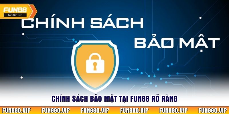Chính sách bảo mật tại Fun88 rõ ràng