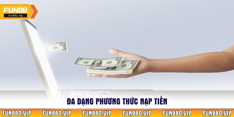 Đa dạng phương thức nạp tiền