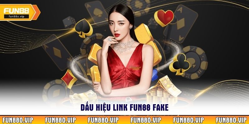 Dấu hiệu link Fun88 fake