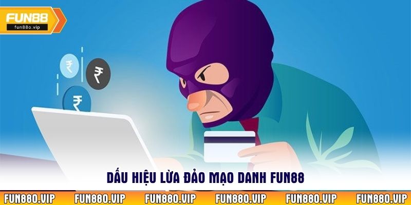 Dấu hiệu lừa đảo mạo danh Fun88