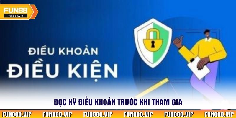 Đọc kỹ điều khoản trước khi tham gia