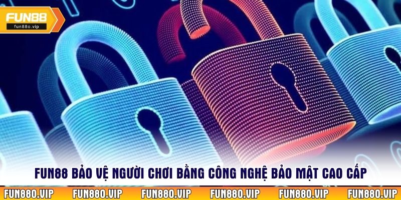 Fun88 bảo vệ bằng công nghệ bảo mật cao cấp