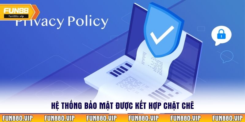 Hệ thống bảo mật được kết hợp chặt chẽ