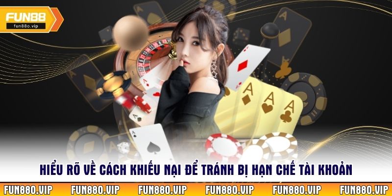 Hiểu rõ về cách khiếu nại để tránh bị hạn chế tài khoản