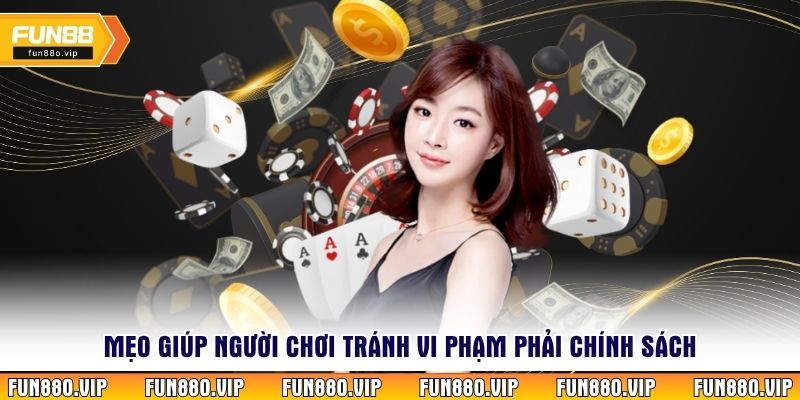 Mẹo giúp người chơi tránh vi phạm phải chính sách
