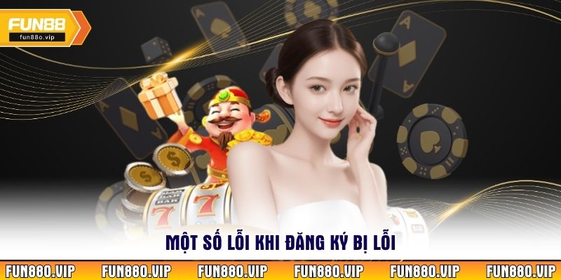 Một số lỗi khi đăng ký bị lỗi 