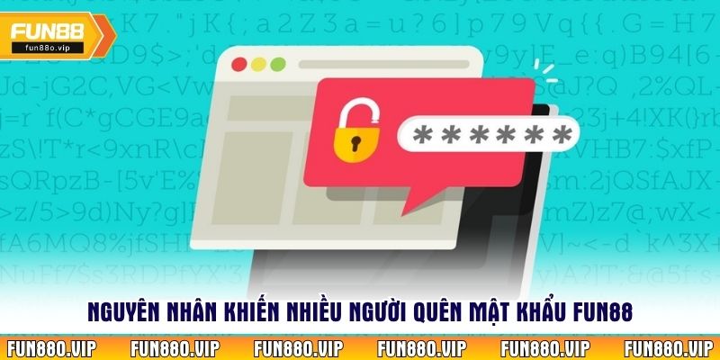 Nguyên nhân khiến nhiều người quên mật khẩu Fun88