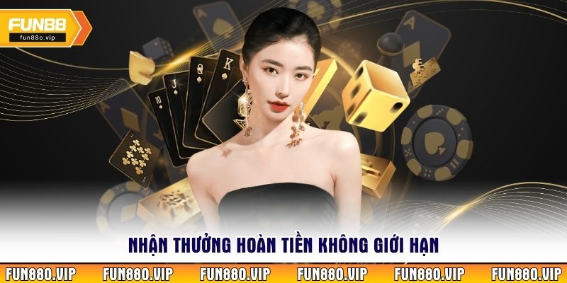 Nhận thưởng hoàn tiền không giới hạn