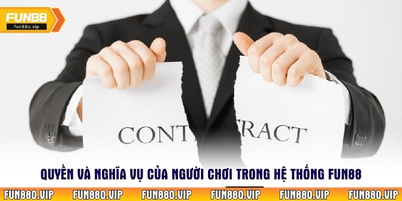 Quyền và nghĩa vụ của người chơi trong hệ thống Fun88