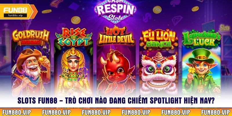 Slots Fun88 - Trò chơi nào đang chiếm spotlight hiện nay?