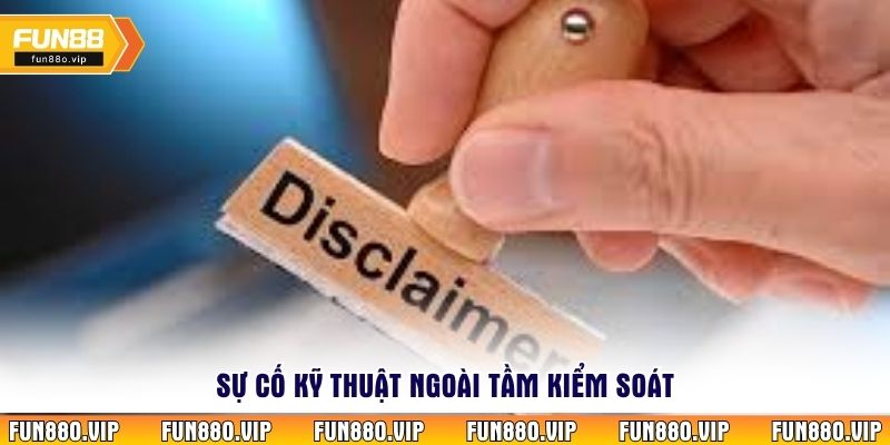 Sự cố kỹ thuật ngoài tầm kiểm soát 