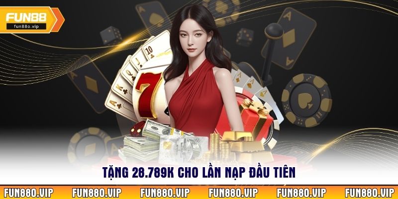 Tặng 28.789K cho lần nạp đầu tiên 