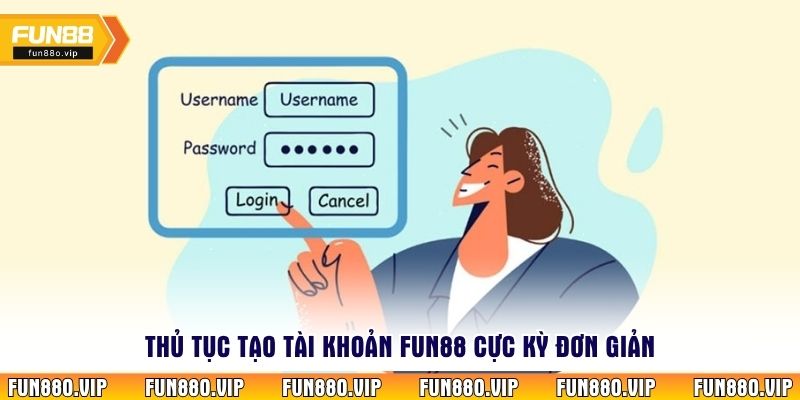 Thủ tục tạo tài khoản Fun88 cực kỳ đơn giản