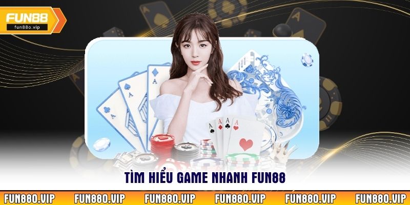 Tìm hiểu Game nhanh Fun88
