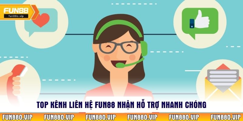 Top kênh liên hệ Fun88 nhận hỗ trợ nhanh chóng