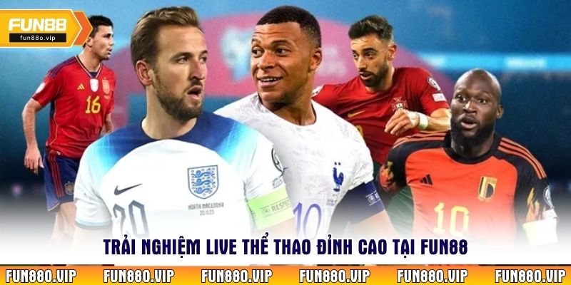 Trải nghiệm live thể thao đỉnh cao tại Fun88